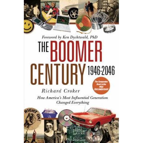 Pre-Owned The Boomer Century, 1946-2046: How America's Most Influential Generation Changed Everything (Hardcover) 0446580813 9780446580816