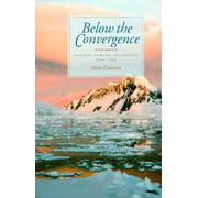 Below the Convergence: Voyages Towards Antarctica, 1699-1839 [Hardcover - Used]