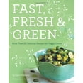 thumbnail image 1 of Pre-Owned Fast, Fresh, & Green: More Than 90 Delicious Recipes for Veggie Lovers (Paperback) 0811865665 9780811865661, 1 of 1