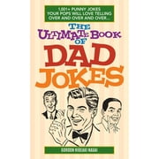 The Ultimate Book of Dad Jokes: 1,001+ Punny Jokes Your Pops Will Love Telling Over and Over and Over... [Paperback - Used]