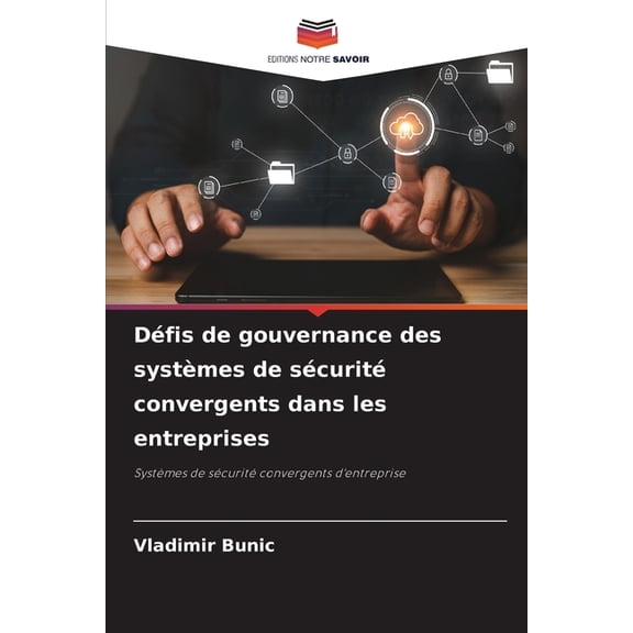 Défis de gouvernance des systèmes de sécurité convergents dans les entreprises, (Paperback)