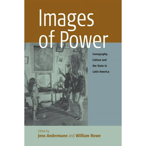 Remapping Cultural History: Images of Power: Iconography, Culture and the State in Latin America (Paperback)