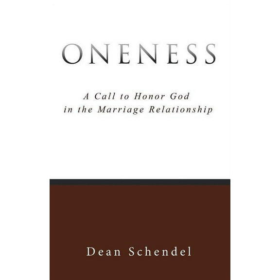 Oneness: A Call to Honor God in the Marriage Relationship (Paperback)