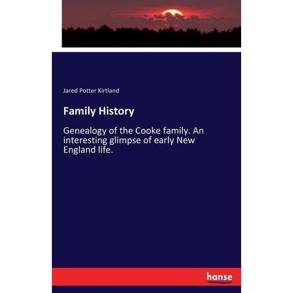 Family History: Genealogy of the Cooke family. An interesting glimpse of early New England life., (Paperback)