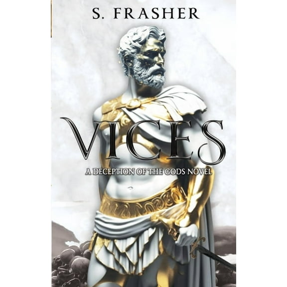Vices: a deception of the gods novel (Paperback) by S Frasher