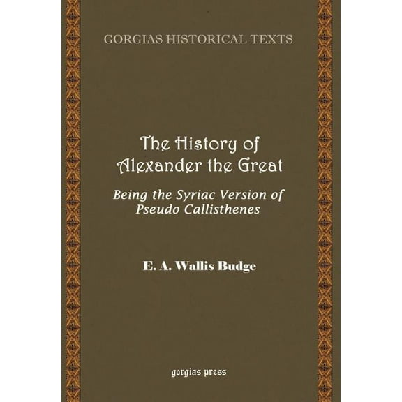 History of Alexander the Great, Being the Syriac Version of Pseudo Callisthenes