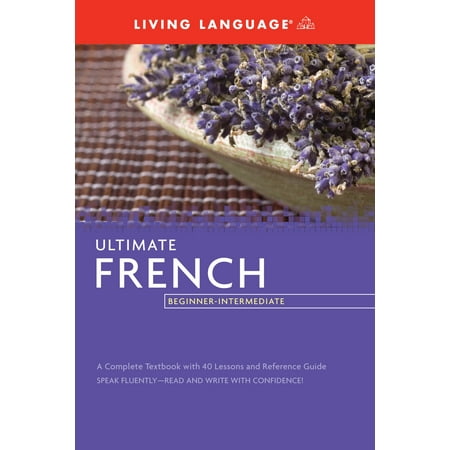 Ultimate French Beginner-Intermediate (Best French Textbooks For Beginners)