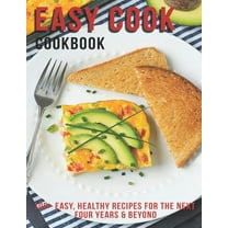 Easy Cook Cookbook : 100  Easy Healthy Recipes for the Next Four Year & Beyond (Paperback)