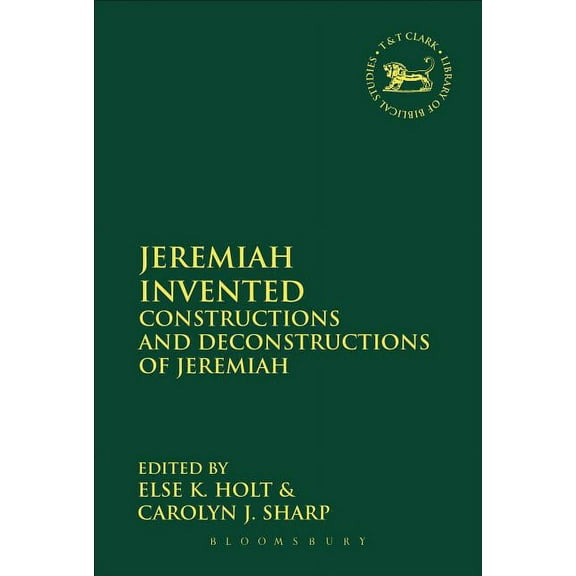 Library of Hebrew Bible/Old Testament St Jeremiah Invented: Constructions and Deconstructions of Jeremiah, Book 595, (Hardcover)