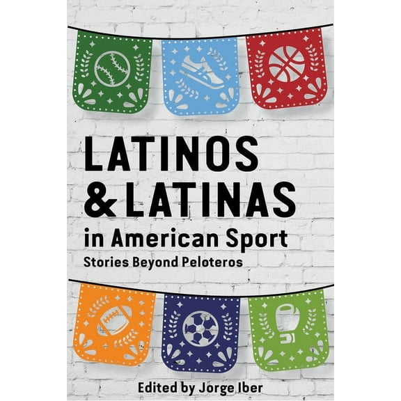 Sport in the American West Latinos and Latinas in American Sport: Stories Beyond Peloteros, (Paperback)