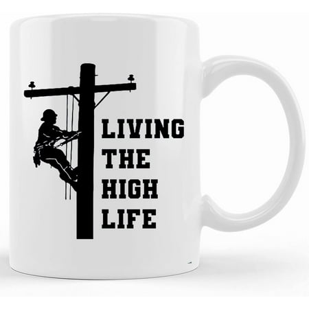 

Living The High Life Coffee Mug Line Life Coffee Cup Line Wife Cup Lineman Gift Storm Chaser Power Lineman Journeyman Lineman Ceramic Novelty Coffee Mug Tea Cup Gift Prese