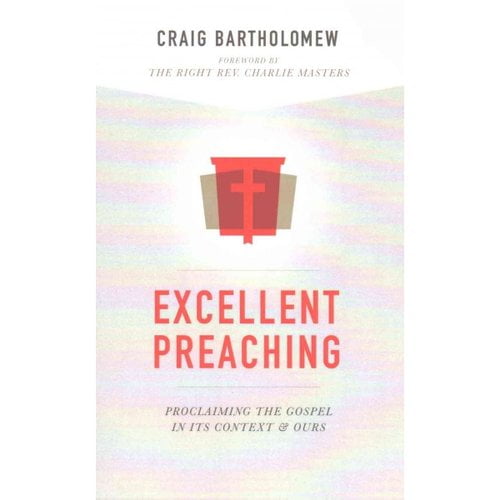 Excellent Preaching: Proclaiming the Gospel in Its Context and Ours