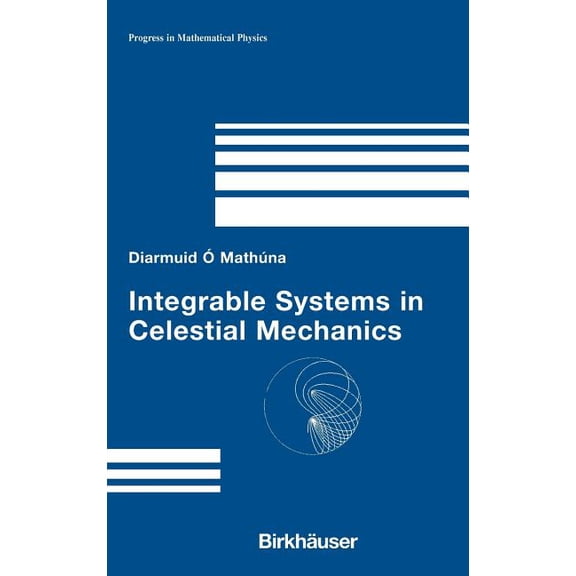 Progress in Mathematical Physics Integrable Systems in Celestial Mechanics, Book 51, (Hardcover)