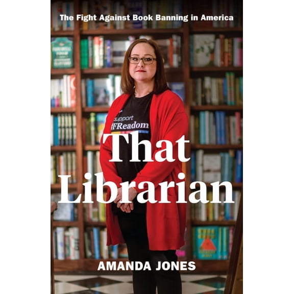That Librarian: The Fight Against Book Banning in America, (Hardcover)
