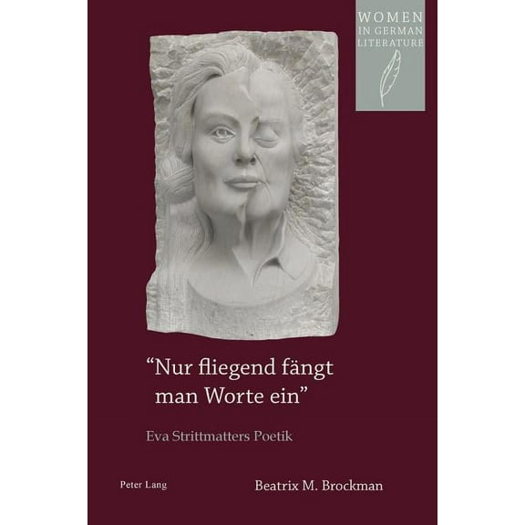 Women, Gender and Sexuality in German Literature and Culture: Nur fliegend faengt man Worte ein: Eva Strittmatters Poetik (Paperback)