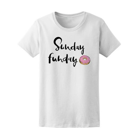 Sunday Funday Donut Quote Tee Women's -Image by