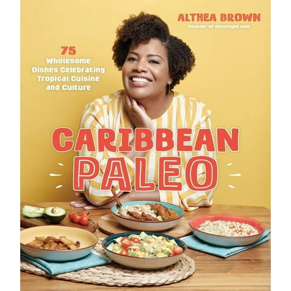 Caribbean Paleo: 75 Wholesome Dishes Celebrating Tropical Cuisine and Culture, (Paperback)