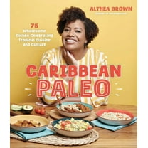 Caribbean Paleo: 75 Wholesome Dishes Celebrating Tropical Cuisine and Culture, (Paperback)