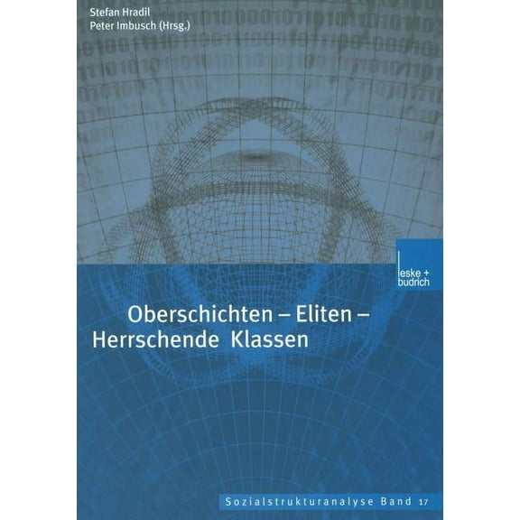 Sozialstrukturanalyse Oberschichten -- Eliten -- Herrschende Klassen, Book 17, (Paperback)