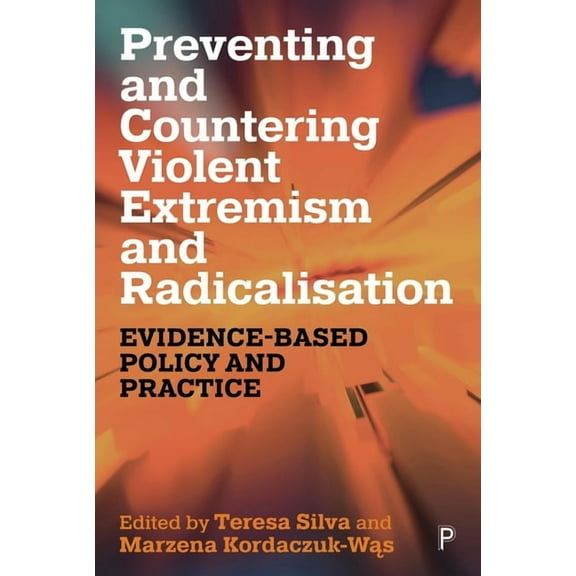 Preventing and Countering Violent Extremism and Radicalisation: Evidence-Based Policy and Practice, (Paperback)