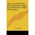 thumbnail image 4 of Some Accounts of the Wars, Extirpation, Habits, Etc. of the Native Tribes of Tasmania [Hardcover] [Jul 25, 2007] Calder,, 4 of 4