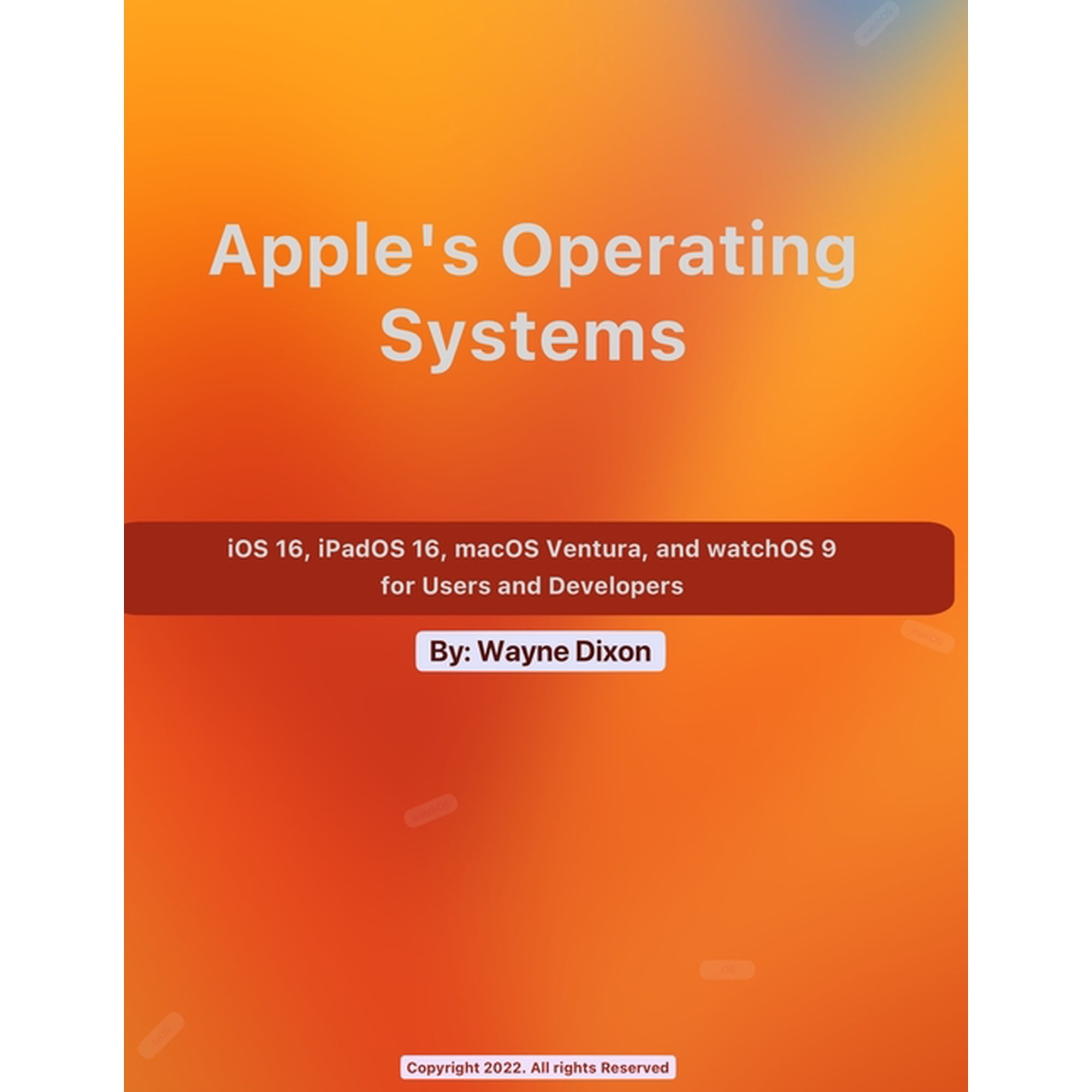 iOS 16 iPadOS 16 macOS Ventura and watchOS 9 for Users and Developers (Paperback)