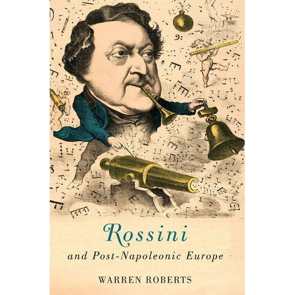 Eastman Studies in Music Rossini and Post-Napoleonic Europe, Book 126, (Hardcover)
