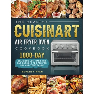 The Healthy Cuisinart Air Fryer Oven Cookbook