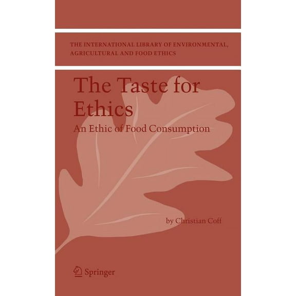 International Library of Environmental,  The Taste for Ethics: An Ethic of Food Consumption, Book 7, (Hardcover)
