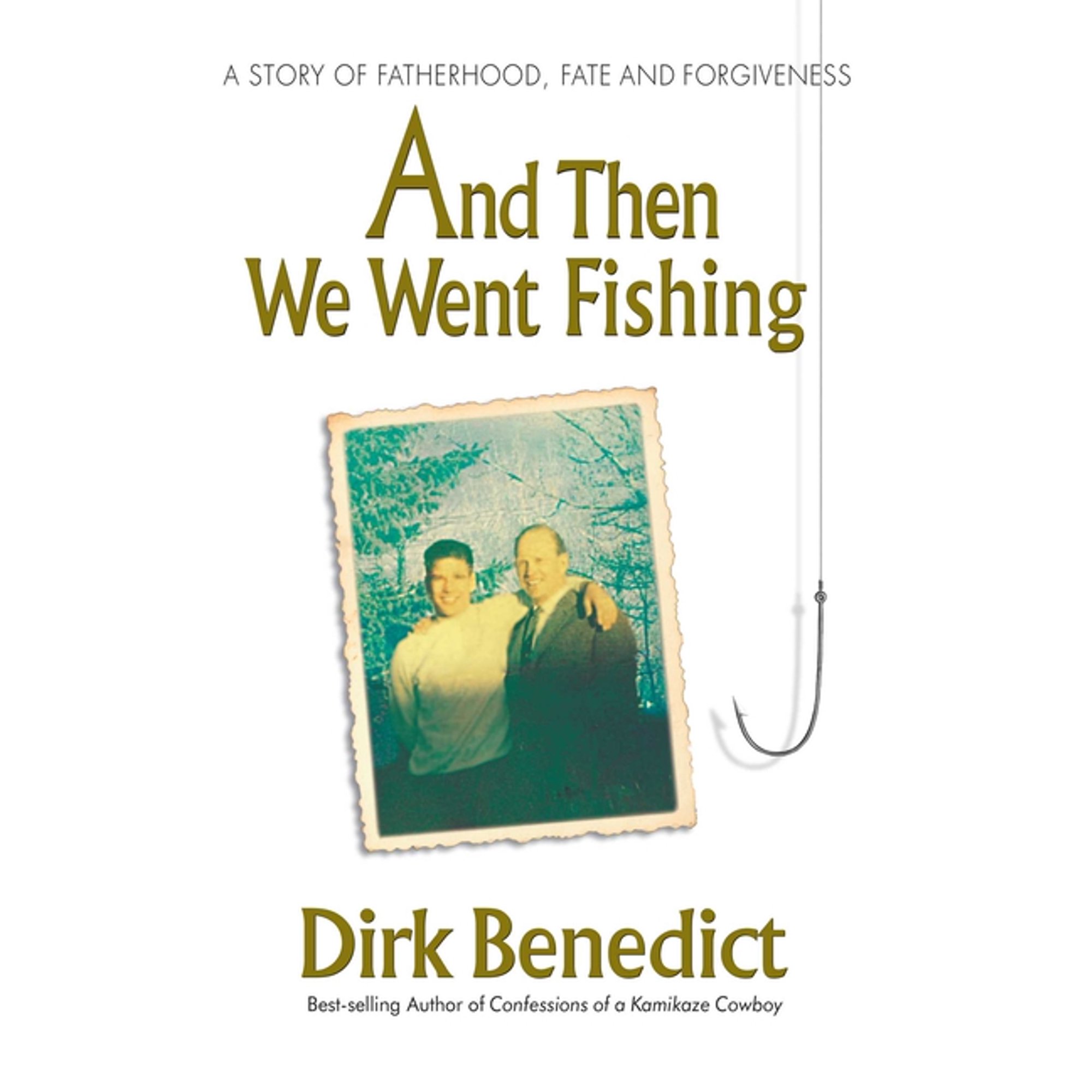 And Then We Went Fishing: A Story of Fatherhood, Fate, and Forgiveness, (Paperback)