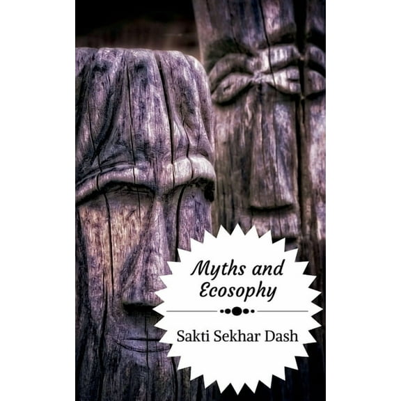 Myths and Ecosophy: A Study of Myths, Legends and Folklore from the Perspective of Deep Ecology, (Paperback)