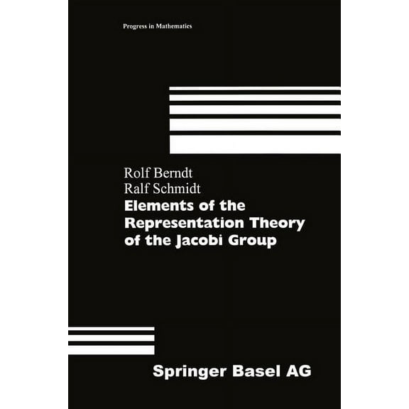 Progress in Mathematics Elements of the Representation Theory of the Jacobi Group, Book 163, (Paperback)