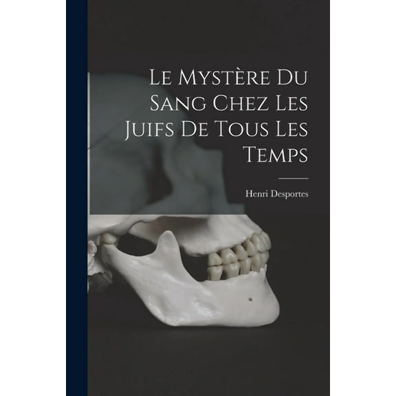 Le Mystère Du Sang Chez Les Juifs De Tous Les Temps (Paperback)