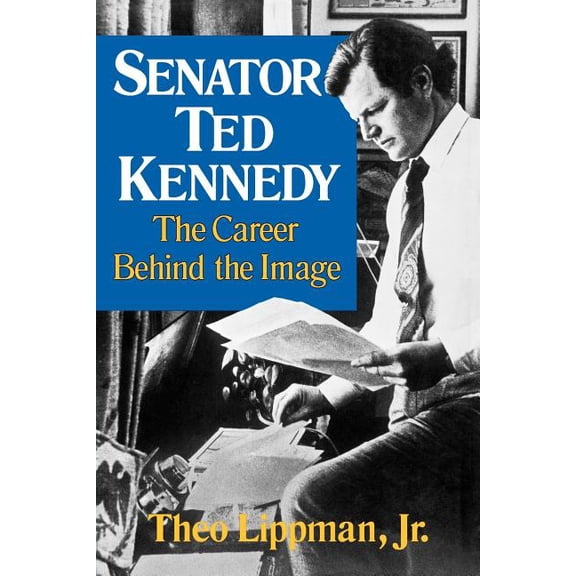 Senator Ted Kennedy: The Career Behind the Image, (Paperback)