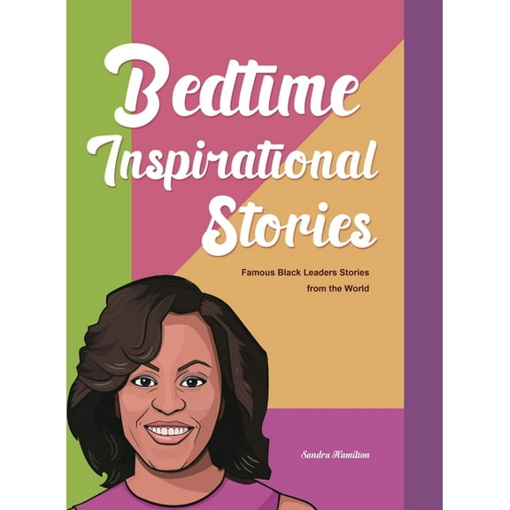 Bedtime Inspirational Stories: Famous Black Leaders Stories from the World, (Hardcover)