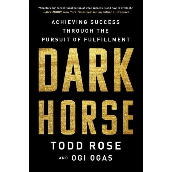 Dark Horse: Achieving Success Through the Pursuit of Fulfillment, (Paperback)