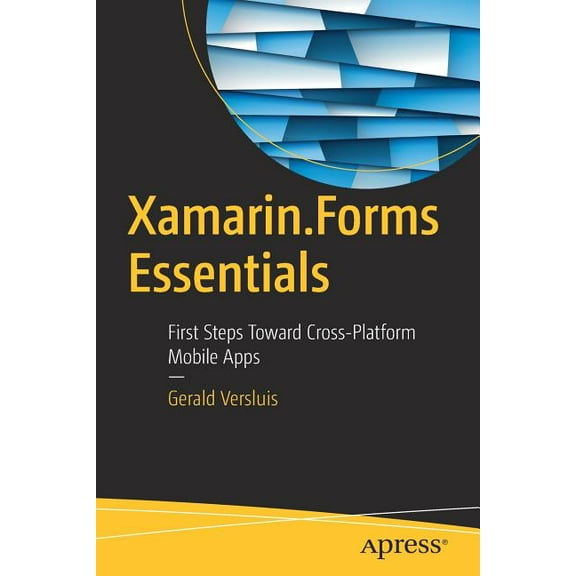 Xamarin.Forms Essentials: First Steps Toward Cross-Platform Mobile Apps, (Hardcover)