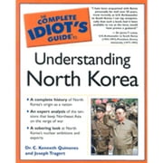Pre-Owned Complete Idiot's Guide to Understanding North Korea (Paperback 9781592571697) by C Kenneth Quinones, C Kenneth Quiinones, Dr C Kenneth Quinones