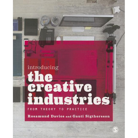 Introducing the Creative Industries: From Theory to Practice, (Paperback)