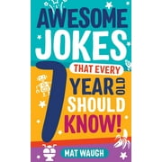 MAT WAUGH; INDREK SILVER EINBERG Awesome Jokes Awesome Jokes That Every 7 Year Old Should Know!, Book 3, (Paperback)