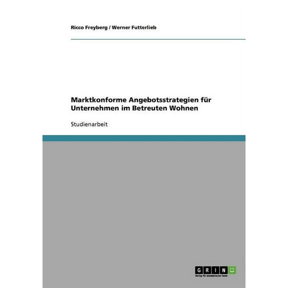 Marktkonforme Angebotsstrategien für Unternehmen im Betreuten Wohnen (Paperback)