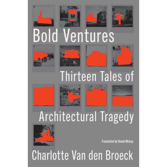 Pre-Owned Bold Ventures: Thirteen Tales of Architectural Tragedy (Hardcover) 1635423171 9781635423174