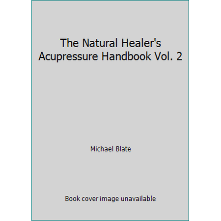 The Natural Healer's Acupressure Handbook Vol. 2 [Paperback - Used]