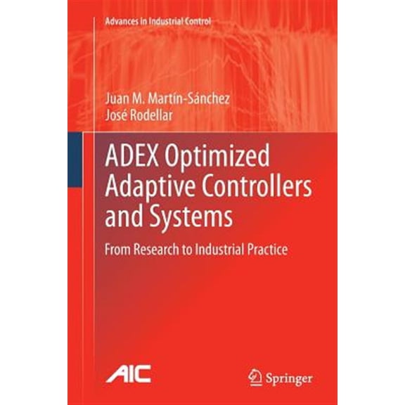 Pre-Owned Advances in Industrial Control Adex Optimized Adaptive Controllers and Systems: From Research to Industrial Practice, (Paperback)