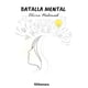 thumbnail image 1 of Batalla mental, de Alicia Nahmad Bensusan , Fontamara, 2021, 1 of 2
