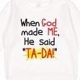 thumbnail image 3 of Inktastic When God Made Me He Said Ta-da Toddler Sweatshirt, 3 of 4