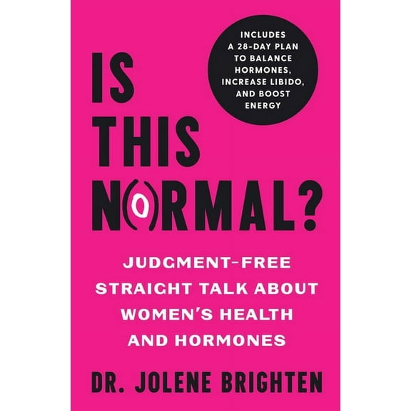 Is This Normal?: Judgment Free Straight Talk about Women's Health and Hormones, (Paperback)