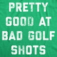 thumbnail image 2 of Mens Pretty Good At Bad Golf Shots T Shirt Funny Sarcastic Golfing Gift Graphic Novelty Tee Graphic Tees, 2 of 9
