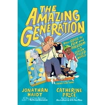 The Amazing Generation: Your Guide to Fun and Freedom in a Screen-Filled World (Paperback)