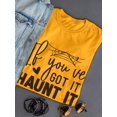 thumbnail image 3 of If You Got It, Haunt It T-Shirt Women -Image by Shutterstock, Female Small, 3 of 4